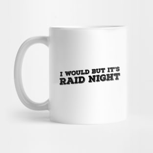 Raid Night MMO Lover Raid Gamer - I would but it's Raid Night Mug